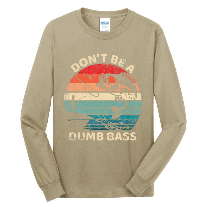 Vintage DonT Be A Dumb Bass Funny Fisherman Dad Fishing Tall Long Sleeve T-Shirt