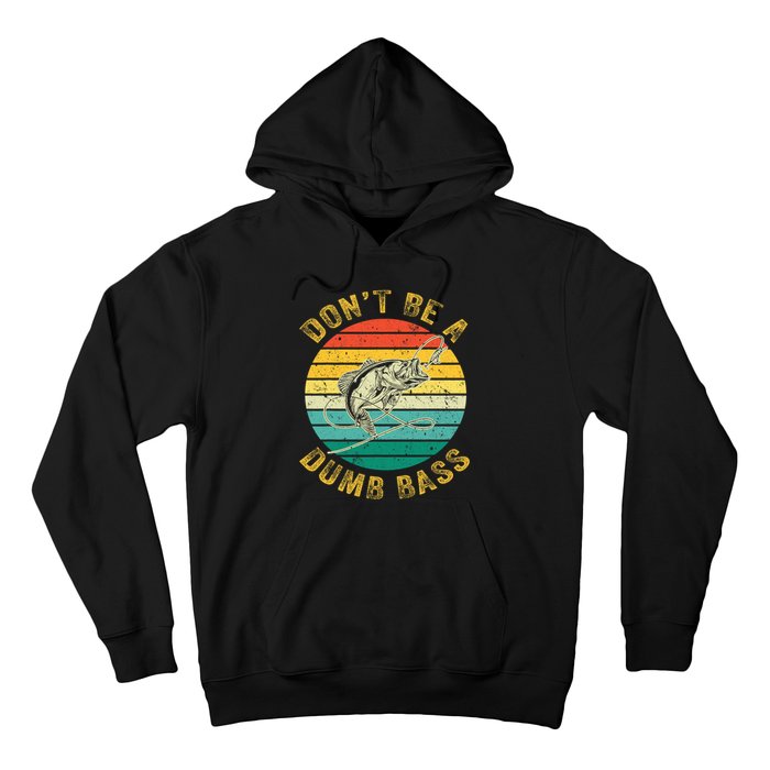 Vintage DonT Be A Dumb Bass Funny Fishing For Dad Hoodie