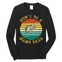 Vintage DonT Be A Dumb Bass Funny Fishing For Dad Long Sleeve Shirt