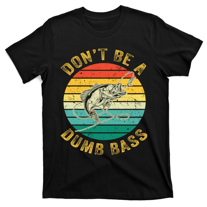 Vintage DonT Be A Dumb Bass Funny Fishing For Dad T-Shirt