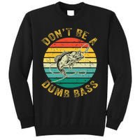 Vintage DonT Be A Dumb Bass Funny Fishing For Dad Tall Sweatshirt