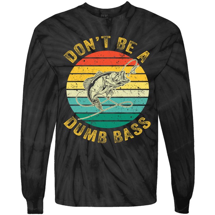 Vintage DonT Be A Dumb Bass Funny Fishing For Dad Tie-Dye Long Sleeve Shirt