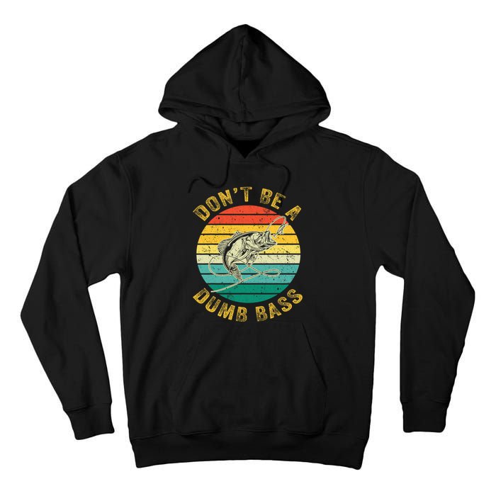 Vintage DonT Be A Dumb Bass Funny Fishing For Dad Tall Hoodie