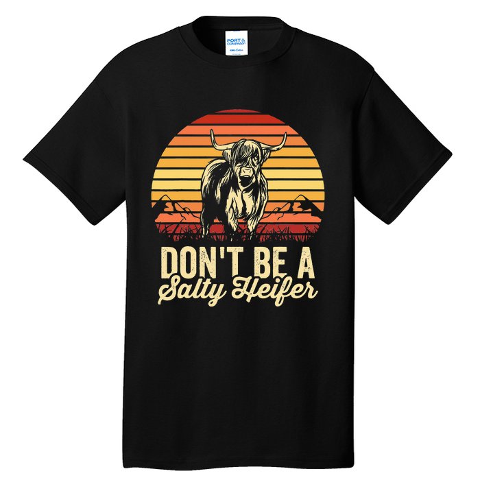 Vintage Dont Be A Salty Heifer Hairy Scottish Highland Cow Tall T-Shirt