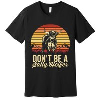 Vintage Dont Be A Salty Heifer Hairy Scottish Highland Cow Premium T-Shirt