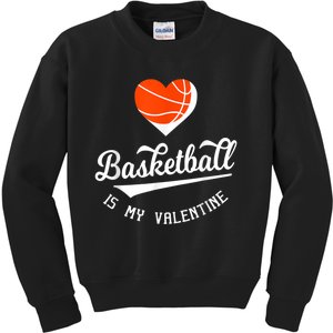 ValentineS Day Basketball Is My Valentine Retro Basketball Kids Sweatshirt