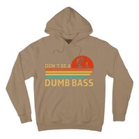 Vintage Dont Be A Dumb Bass Funny Fishing Design For Dad Hoodie