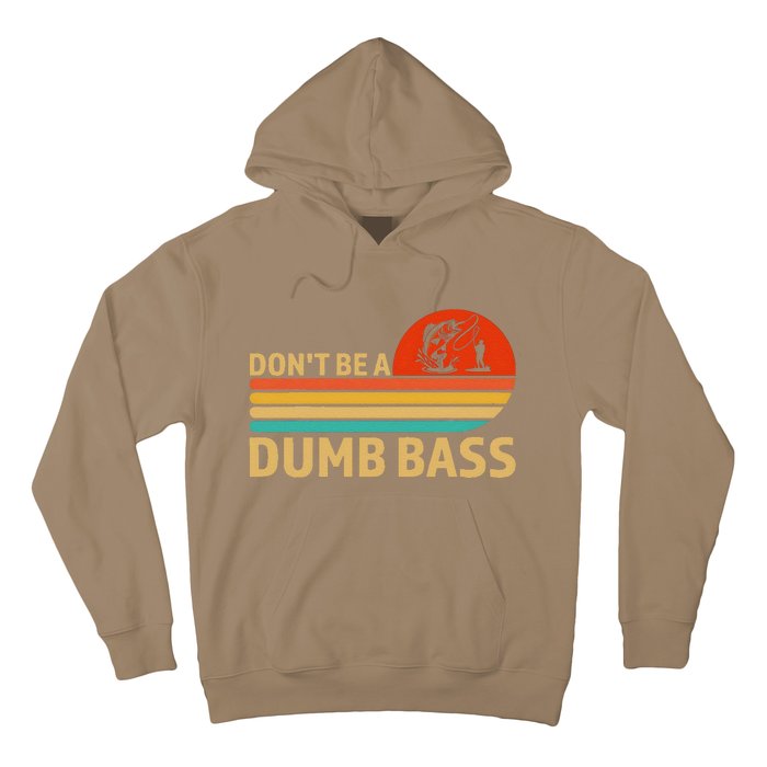 Vintage Dont Be A Dumb Bass Funny Fishing Design For Dad Hoodie