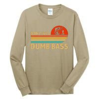 Vintage Dont Be A Dumb Bass Funny Fishing Design For Dad Tall Long Sleeve T-Shirt