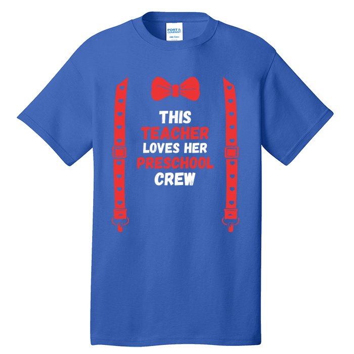 Valentines Day Custome This Teacher Loves Her Preschool Crew Gift Tall T-Shirt