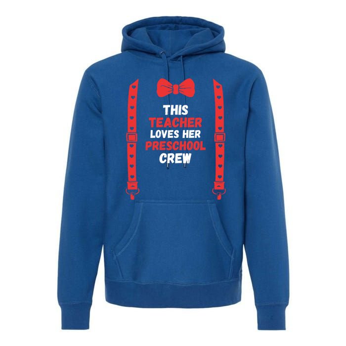 Valentines Day Custome This Teacher Loves Her Preschool Crew Gift Premium Hoodie