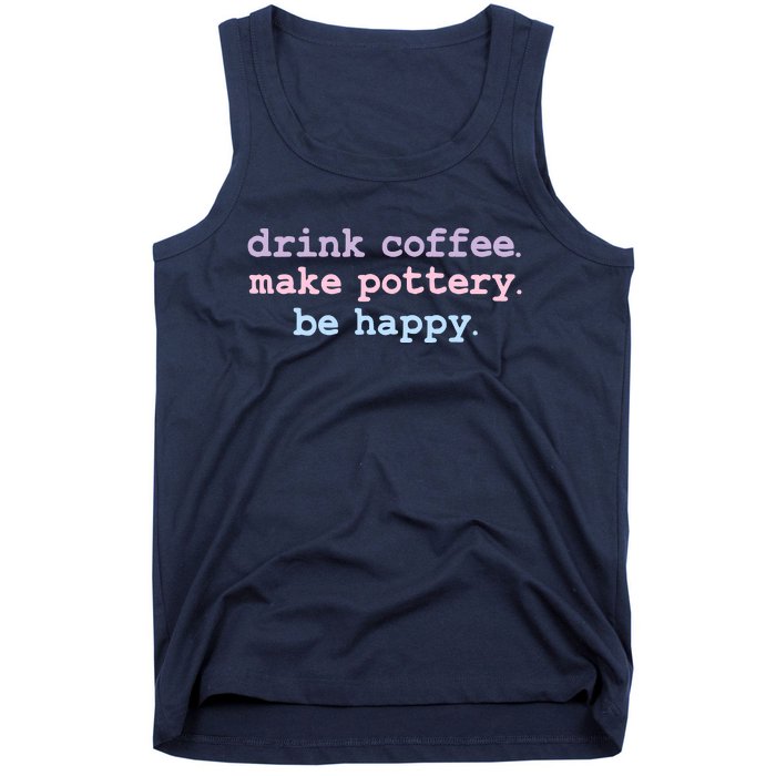 Vintage Drink Coffee Make Pottery Be Happy Retro Ceramist Tank Top