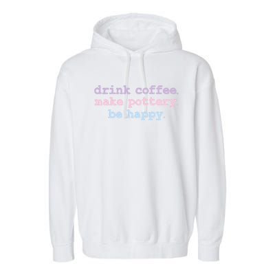 Vintage Drink Coffee Make Pottery Be Happy Retro Ceramist Garment-Dyed Fleece Hoodie