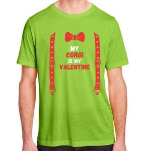 Valentines Day Custome My Corgi Is My Valentine Dog For Him Gift Adult ChromaSoft Performance T-Shirt