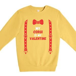 Valentines Day Custome My Corgi Is My Valentine Dog For Him Gift Premium Crewneck Sweatshirt