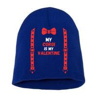 Valentines Day Custome My Corgi Is My Valentine Dog For Him Gift Short Acrylic Beanie