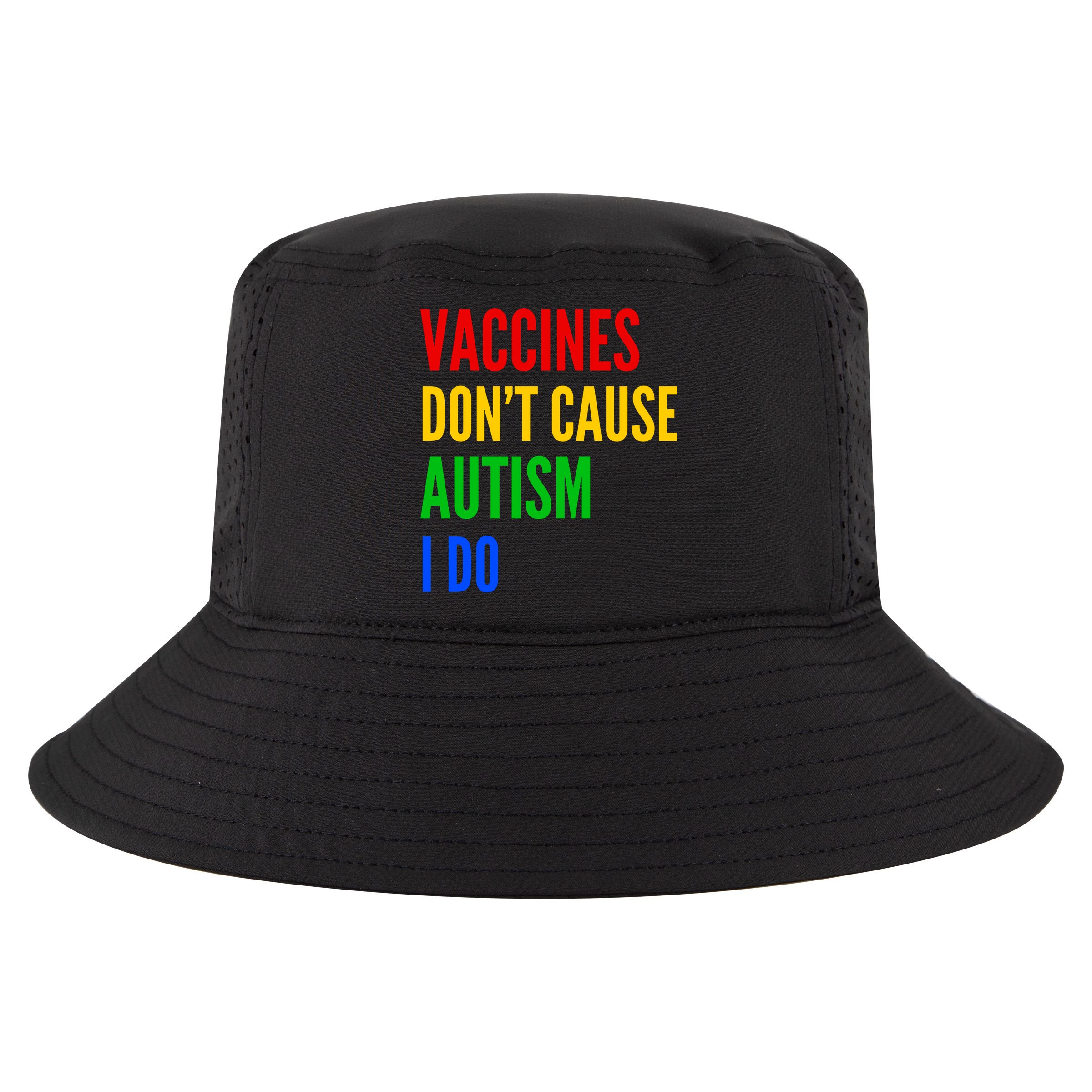 Vaccines Don’T Cause Autism I Do Cool Comfort Performance Bucket Hat