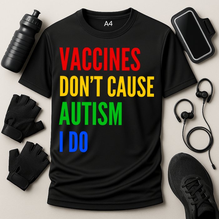 Vaccines Don’T Cause Autism I Do Cooling Performance Crew T-Shirt