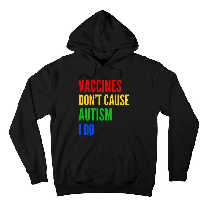 Vaccines Don’T Cause Autism I Do Hoodie