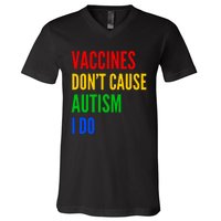 Vaccines Don’T Cause Autism I Do V-Neck T-Shirt