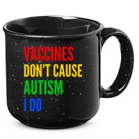 Vaccines Don’T Cause Autism I Do 15oz Campfire Ceramic Mug