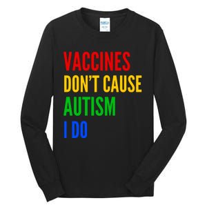 Vaccines Don’T Cause Autism I Do Tall Long Sleeve T-Shirt