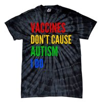 Vaccines Don’T Cause Autism I Do Tie-Dye T-Shirt