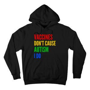 Vaccines Don’T Cause Autism I Do Tall Hoodie