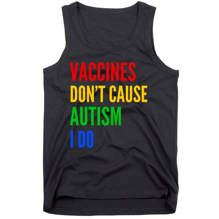 Vaccines Don’T Cause Autism I Do Tank Top