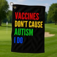Vaccines Don’T Cause Autism I Do Golf Towel
