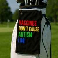 Vaccines Don’T Cause Autism I Do Golf Towel