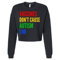 Vaccines Don’T Cause Autism I Do Cropped Pullover Crew