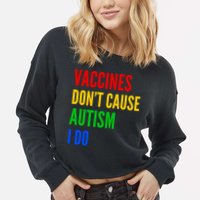 Vaccines Don’T Cause Autism I Do Cropped Pullover Crew