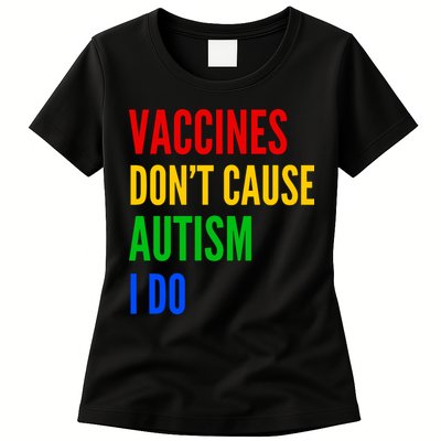 Vaccines Don’T Cause Autism I Do Womens T-Shirt