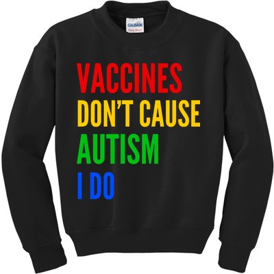 Vaccines Don’T Cause Autism I Do Kids Sweatshirt