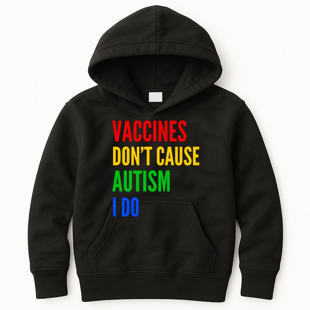 Vaccines Don’T Cause Autism I Do Kids Hoodie