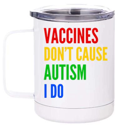 Vaccines Don’T Cause Autism I Do 12 oz Stainless Steel Tumbler Cup