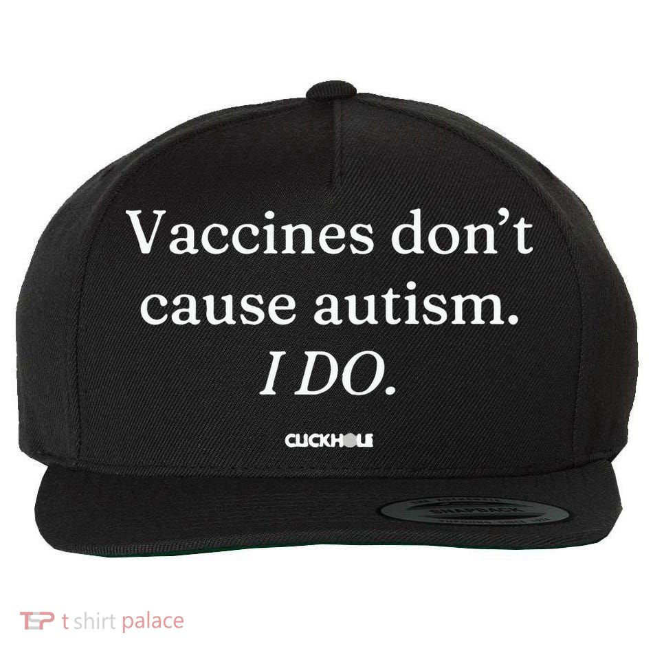 Vaccines Don’T Cause Autism I Do Wool Snapback Cap
