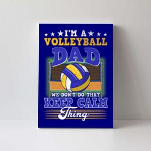 Volleyball Dad Dont Do That Keep Calm Thing Cool Gift Canvas