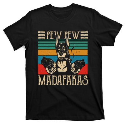 Vintage Doberman Dog Pew Pew Madafakas Crazy Dog Lovers Gift T-Shirt