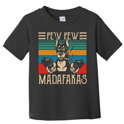 Vintage Doberman Dog Pew Pew Madafakas Crazy Dog Lovers Gift Toddler T-Shirt