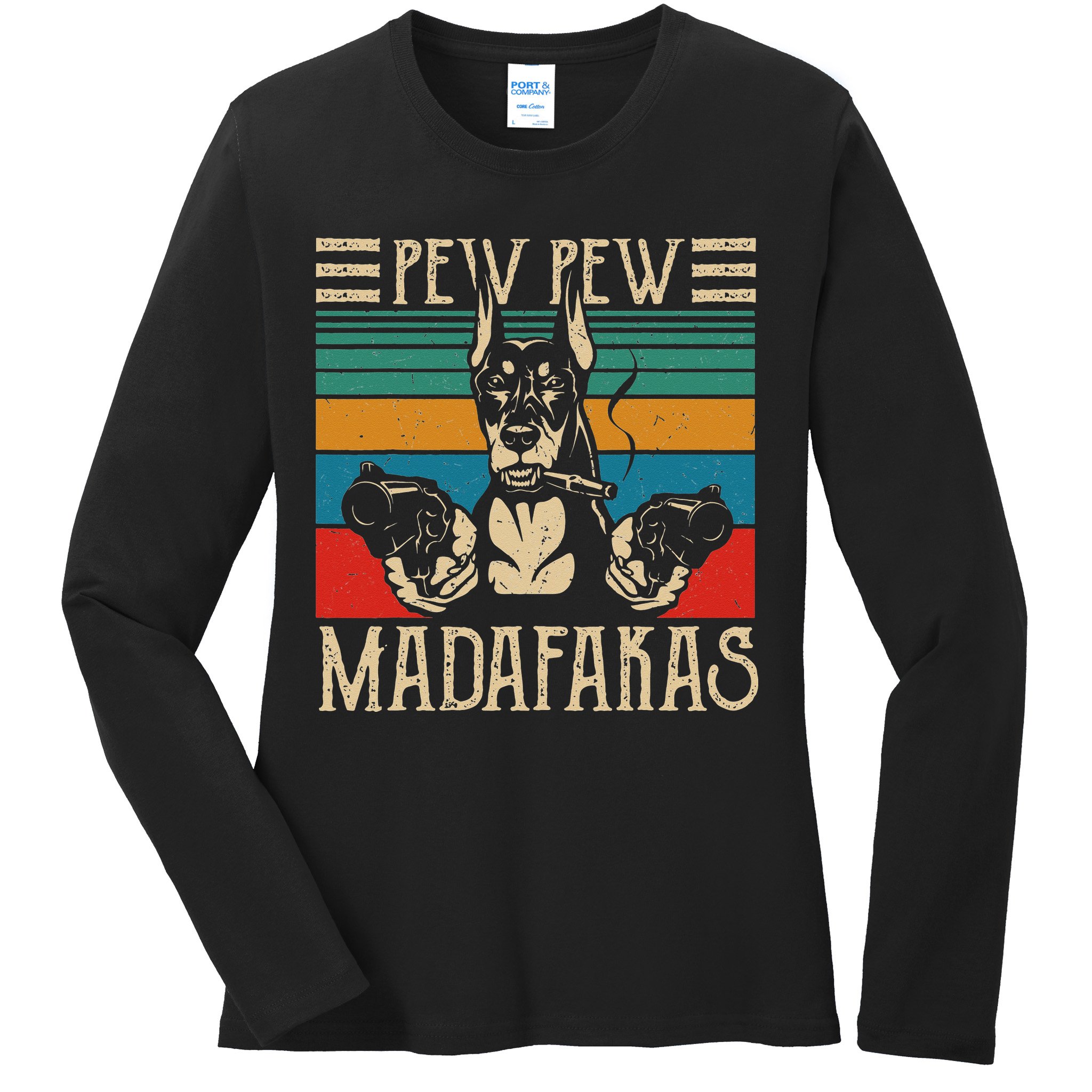 Vintage Doberman Dog Pew Pew Madafakas Crazy Dog Lovers Gift Ladies Long Sleeve Shirt