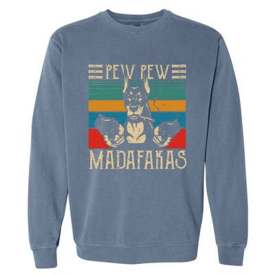 Vintage Doberman Dog Pew Pew Madafakas Crazy Dog Lovers Gift Garment-Dyed Sweatshirt