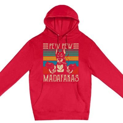 Vintage Doberman Dog Pew Pew Madafakas Crazy Dog Lovers Gift Premium Pullover Hoodie