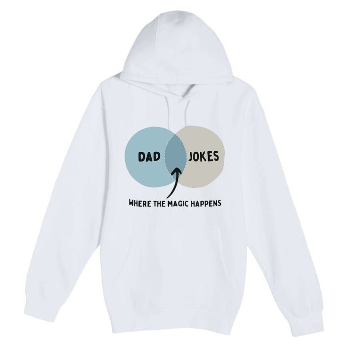 Venn Dadagram Dad Jokes Where The Magic Happens Premium Pullover Hoodie