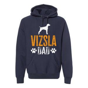 Vizsla Dad Design Dog Daddy Vizsla Father Dad Owner Lover Premium Hoodie