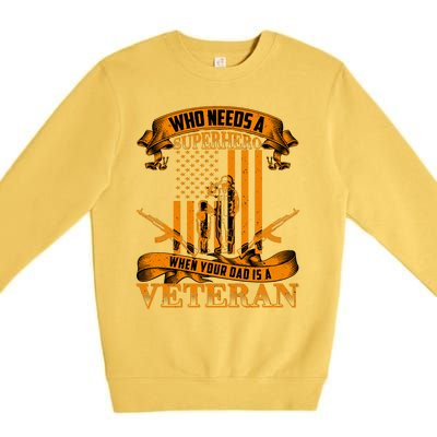 Veteran Dad Design Who Needs A Superhero Premium Crewneck Sweatshirt