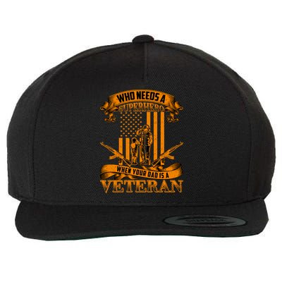 Veteran Dad Design Who Needs A Superhero Wool Snapback Cap