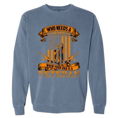 Veteran Dad Design Who Needs A Superhero Garment-Dyed Sweatshirt