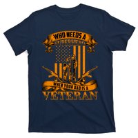 Veteran Dad Design Who Needs A Superhero T-Shirt